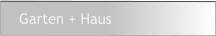 Garten + Haus